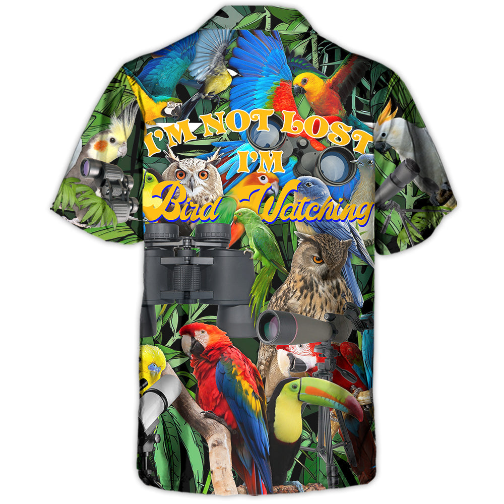 Bird Watching I'm Not Lost I'm Bird Watching - Hawaiian Shirt