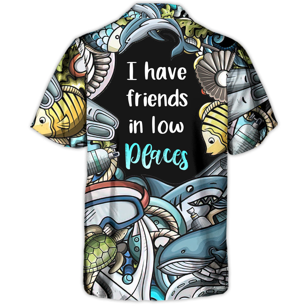 Scuba Diving I Have Friends In Low Places - Hawaiian Shirt