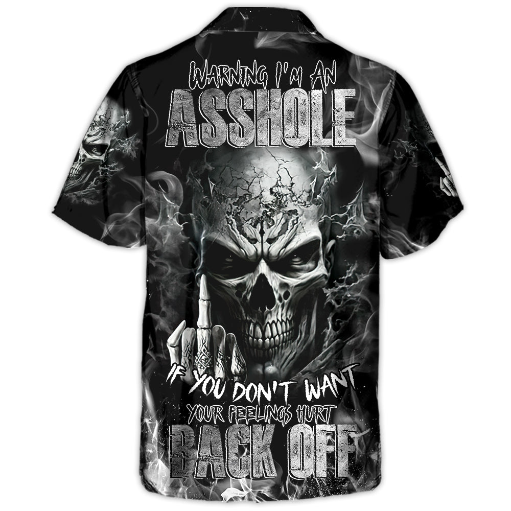 Skull Warning I'm An AXX If You Don't Want Your Feelings Hurt Back Off - Hawaiian Shirt