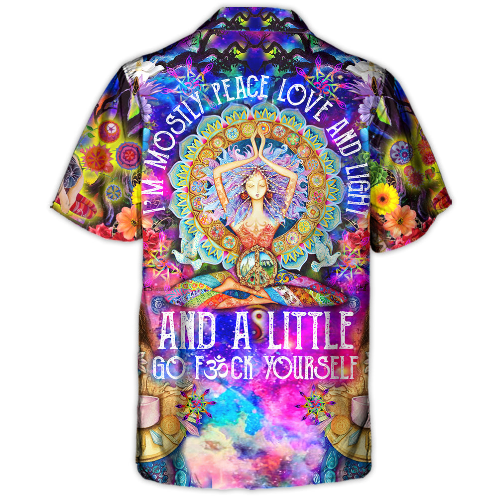 Yoga I’m Mostly Peace Love And Light And A Little Go Fck Yourself - Hawaiian Shirt