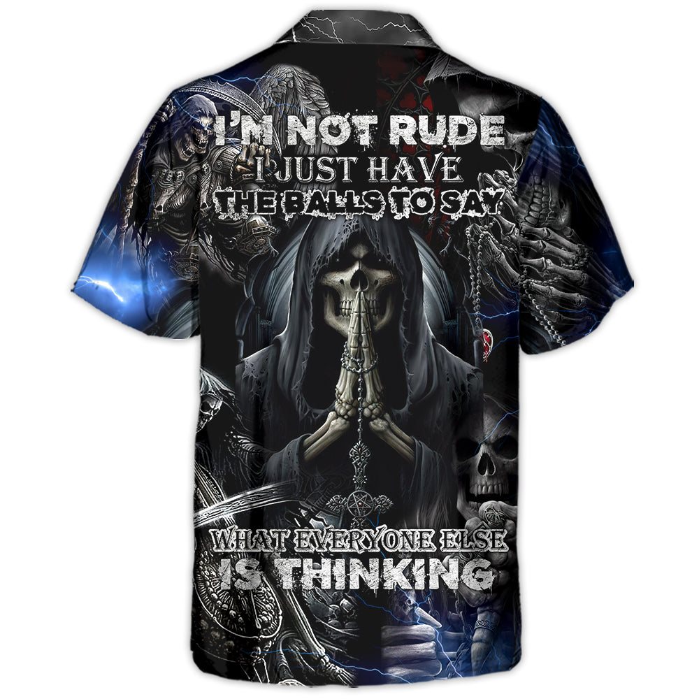 Skull I'm Not Rude I Just Have The Balls To Say What Everyone Else Is Thinking - Hawaiian Shirt