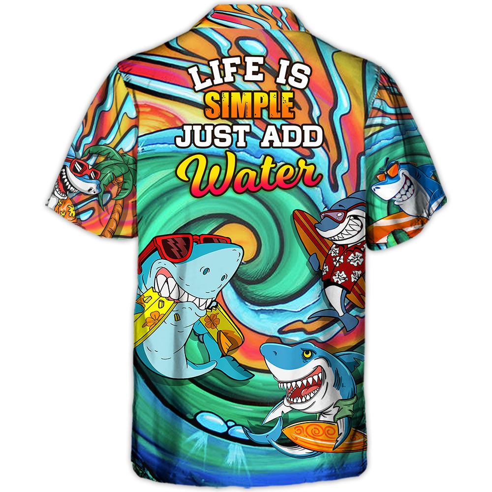 Surfing Funny Shark Surfing Life is Simple Just Add Water Surfing Lovers - Hawaiian Shirt
