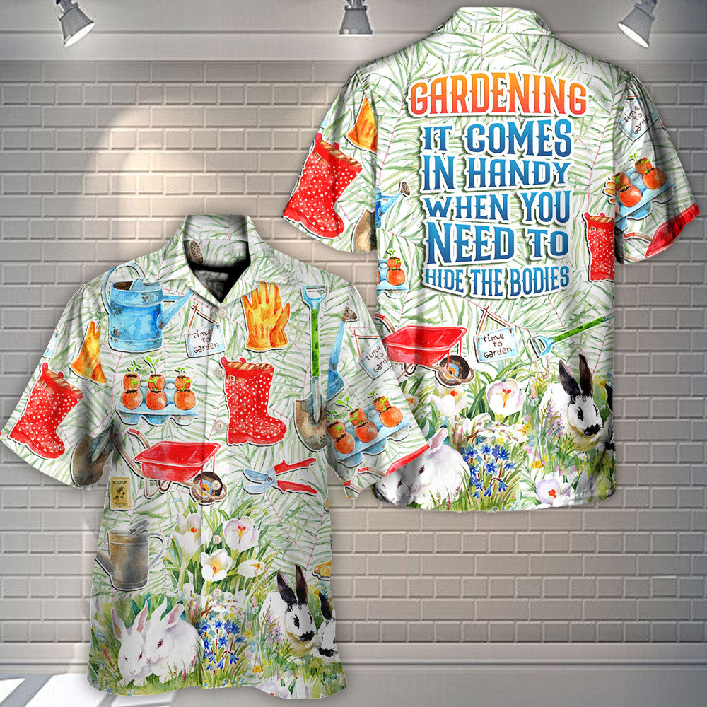 Gardening It Comes In Handy When You Need To Hide The Bodies Amazing Style - Hawaiian Shirt