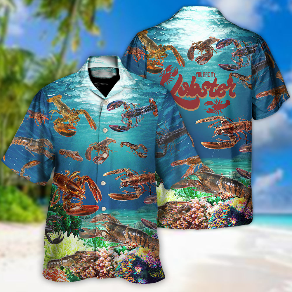 Lobstering You Are My Lobster - Hawaiian Shirt