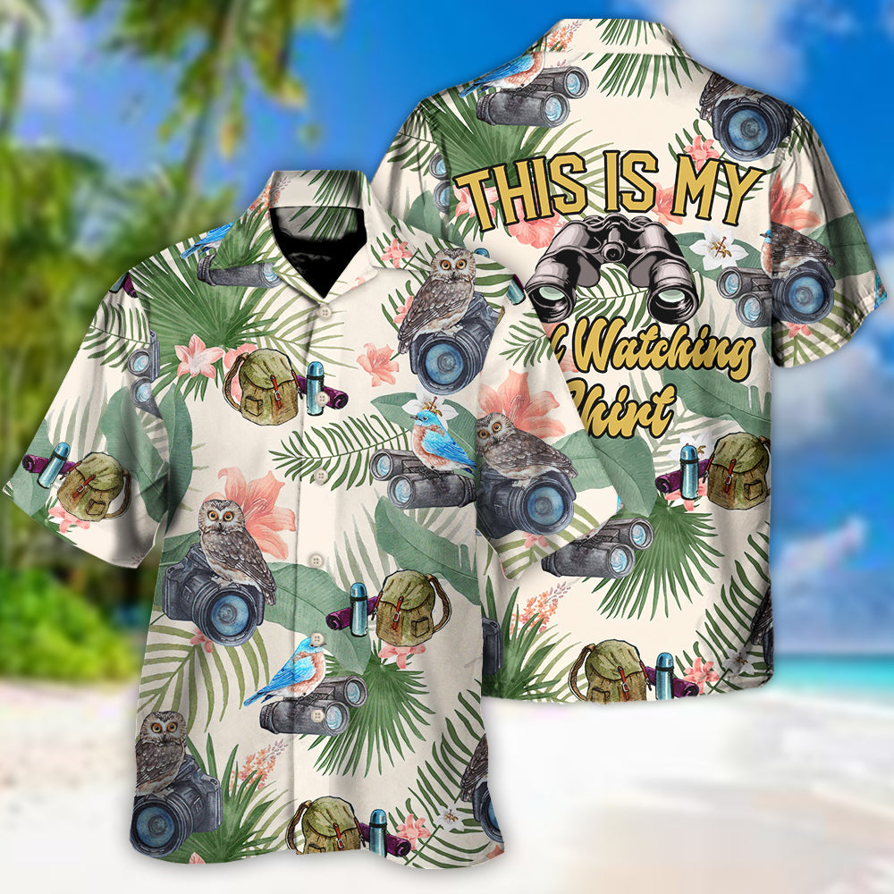 Bird Watching This Is My Bird Watching Shirt - Hawaiian Shirt