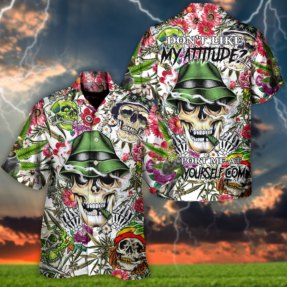 Skull Don't Like My Attitude Report Me At Fuckyourself - Hawaiian Shirt