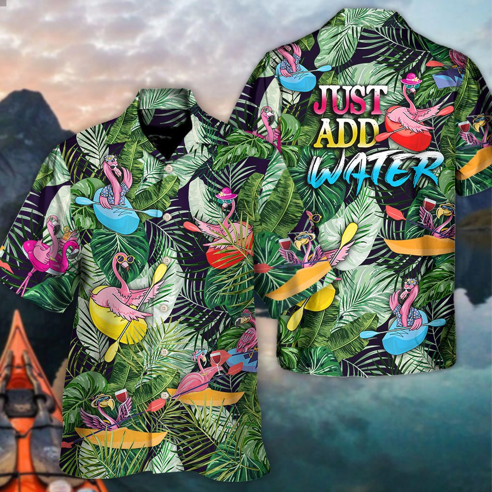 Kayaking Funny Flamingo Playing Kayaking Just Add Water Tropical Kayaking Lover - Hawaiian Shirt