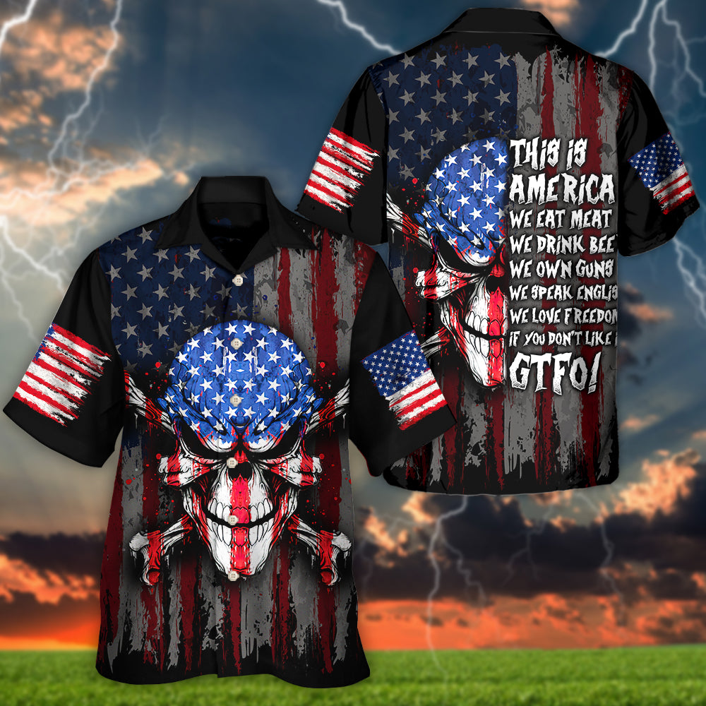 Skull This Is America We Eat Meat We Drink Beer We Own Guns We Speak English We Love Freedom If You Don't Like It GTFO! - Hawaiian Shirt
