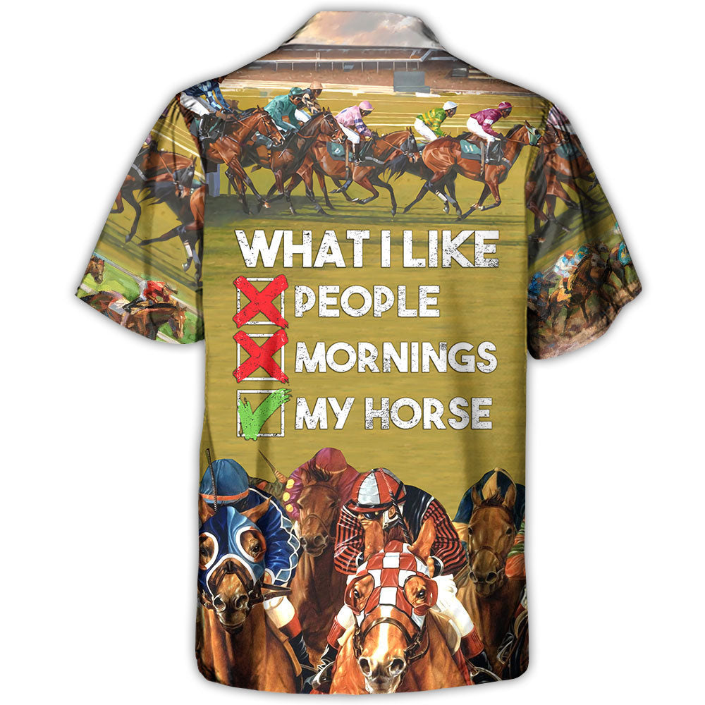 Horseback Riding What I Like People Mornings My Horse - Hawaiian Shirt
